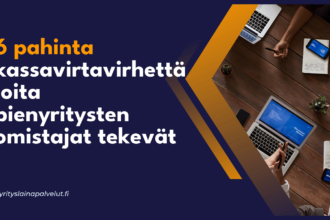 6 pahinta kassavirtavirhetta joita pienyritysten omistajat tekevat 6 pahinta kassavirtavirhettä joita pienyritysten omistajat tekevät