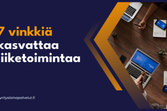 7 vinkkia kasvattaa liiketoimintaa 7 vinkkiä kasvattaa liiketoimintaa
