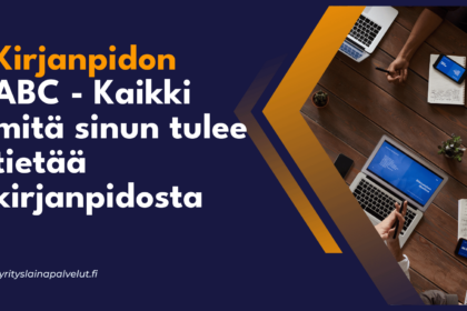 Kirjanpidon ABC Kaikki mita sinun tulee tietaa kirjanpidosta Kirjanpidon ABC - Kaikki mitä sinun tulee tietää kirjanpidosta