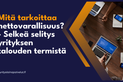 Mita tarkoittaa nettovarallisuus Selkea selitys yrityksen talouden termista Mitä tarkoittaa nettovarallisuus? - Selkeä selitys yrityksen talouden termistä