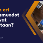 Miten eri yritysmuodot eroavat toisistaan Miten eri yritysmuodot eroavat toisistaan?