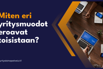 Miten eri yritysmuodot eroavat toisistaan Miten eri yritysmuodot eroavat toisistaan?