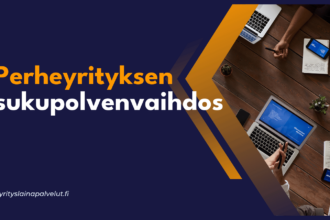 Perheyrityksen sukupolvenvaihdos Perheyrityksen sukupolvenvaihdos