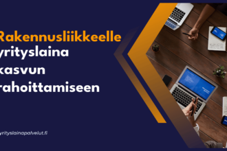 Rakennusliikkeelle yrityslaina kasvun rahoittamiseen Rakennusliikkeelle yrityslaina kasvun rahoittamiseen