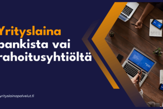 Yrityslaina pankista vai rahoitusyhtiolta Yrityslaina pankista vai rahoitusyhtiöltä